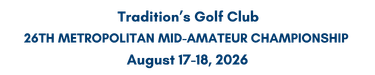 26TH METROPOLITAN MID-AMATEUR CHAMPIONSHIP